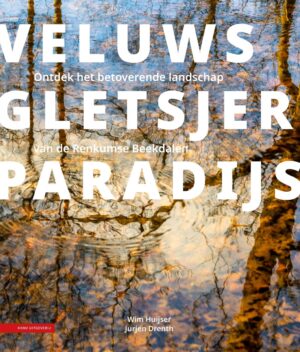 Veluws gletsjerparadijs | Wim Huijser 9789050119917 Wim Huijser KNNV   Natuurgidsen Arnhem en de Veluwe