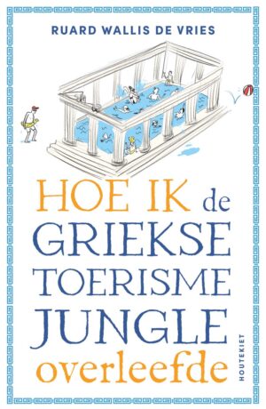 Hoe ik de Griekse toerismejungle overleefde | Ruard Wallis de Vries 9789057209581 Ruard Wallis de Vries Houtekiet   Reisverhalen & literatuur Griekenland