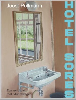 Hotel Sores | Joost Pollmann 9789082889420 Joost Pollmann Uitgeverij Ham   Reisverhalen & literatuur Wereld als geheel