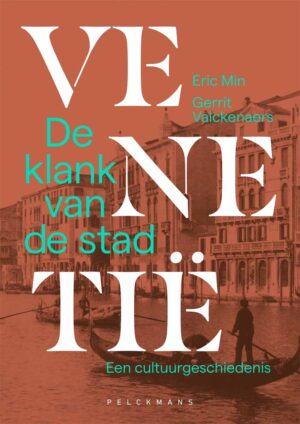 Venetië, de klank van de stad 9789462348493 Gerrit Valckenaers, Eric Min Pelckmans   Reisgidsen Veneto, Friuli