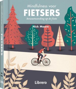 Mindfulness voor fietsers 9789463591546 Nick Moore Librero   Fietsgidsen Reisinformatie algemeen