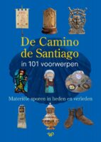 De Camino de Santiago in 101 voorwerpen 9789464565508 Herman Holtmaat Walburg Pers   Reisgidsen, Santiago de Compostela Santiago de Compostela, de Spaanse routes
