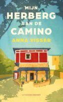Mijn herberg aan de Camino | Anna Visser 9789493319400 Anna Visser Brandt   Santiago de Compostela, Reisverhalen & literatuur Santiago de Compostela, de Spaanse routes