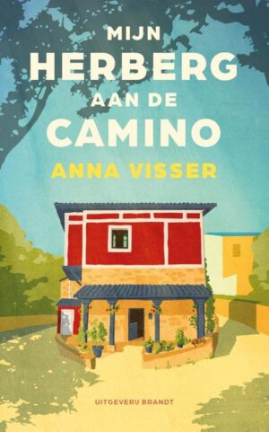Mijn herberg aan de Camino | Anna Visser 9789493319400 Anna Visser Brandt   Reisverhalen & literatuur, Santiago de Compostela Santiago de Compostela, de Spaanse routes