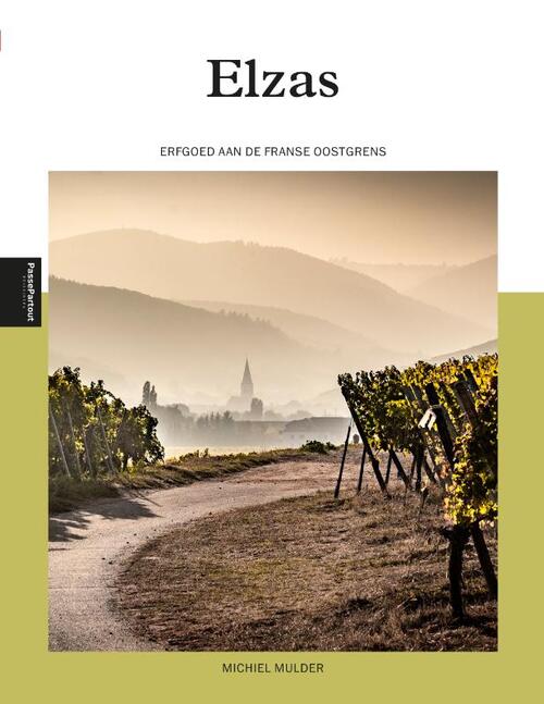 reisgids Elzas 9789493432581 Michiel Mulder Edicola PassePartout Reisgidsen Lotharingen, Nancy, Metz reisgids Elzas 9789493432581 Michiel Mulder Edicola PassePartout Reisgidsen Lotharingen, Nancy, Metz