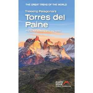 Torres del Paine Patagonia trekking guide 9781912933204  Knife Edge   Reisgidsen Patagonië