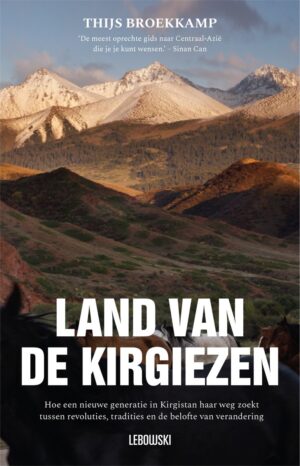 Land van de Kirgiezen | Thijs Broekkamp 9789048870783  Lebowski   Reisverhalen & literatuur Zijderoute (de landen van de)