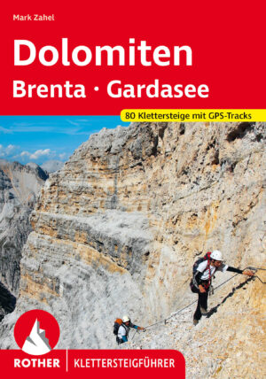 Klettersteige Dolomiten Brenta Gardasee Rother Klettersteigführer 9783763347308  Bergverlag Rother RWG  Klimmen-bergsport Gardameer, Zuid-Tirol, Dolomieten