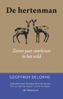 De Hertenman | Geoffrey Delorme 9789043934183 Geoffrey Delorme Kosmos   Natuurgidsen, Reisverhalen & literatuur Normandië, Reisinformatie algemeen