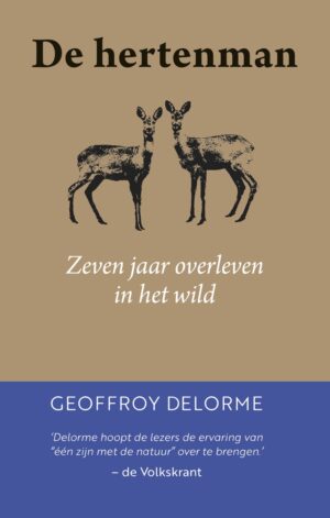 De Hertenman | Geoffrey Delorme 9789043934183 Geoffrey Delorme Kosmos   Natuurgidsen, Reisverhalen & literatuur Normandië, Reisinformatie algemeen