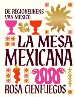 La Mesa Mexicana | Rosa Cienfuegos 9789461433596 Rosa Cienfuegos Good Cook Publishing   Culinaire reisgidsen Mexico