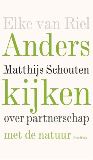 Anders kijken 9789464714098 Elke van Riel Noordboek   Natuurgidsen Reisinformatie algemeen