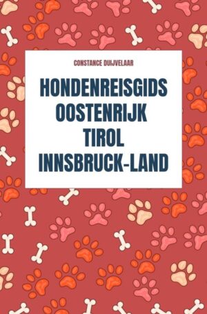 Hondenreisgids Oostenrijk Tirol 9789465318813 Constance Duijvelaar Brave New Books   Reisgidsen, Wandelgidsen Tirol