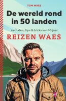 De wereld rond in 50 landen | Tom Waes 9789022341827 Tom Waes Manteau   Reisgidsen Wereld als geheel