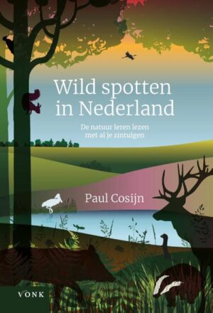 Wild spotten in Nederland | Paul Cosijn 9789062245666 Paul Cosijn Vonk Uitgevers - voorheen Jan van Arkel   Natuurgidsen Nederland