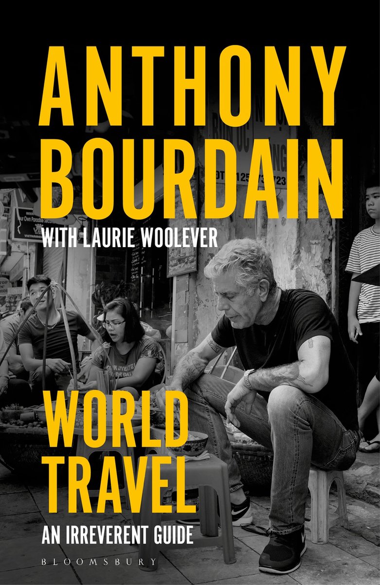 World Travel | Anthony Bourdain 9781526630254 Anthony Bourdain, Laurie Woolever Bloomsbury Geen categorie Wereld als geheel World Travel | Anthony Bourdain 9781526630254 Anthony Bourdain, Laurie Woolever Bloomsbury Geen categorie Wereld als geheel