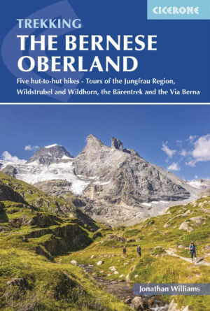 Bernese Oberland, trekking | wandelgids 9781786312754  Cicerone Press   Meerdaagse wandelroutes, Wandelgidsen Berner Oberland
