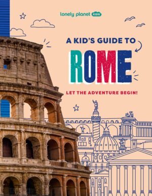 Lonely Planet Kids A Kid's Guide to Rome 9781837585250  Lonely Planet   Reisgidsen Rome, Lazio