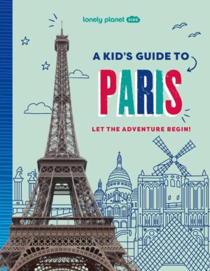 Lonely Planet Kids A Kid's Guide to Paris 9781837585274  Lonely Planet   Reisgidsen Parijs, Île-de-France