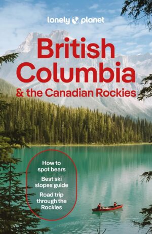 Lonely Planet British Columbia 9781838697020  Lonely Planet Travel Guides  Reisgidsen Canadese Rocky Mountains, Vancouver en British Columbia