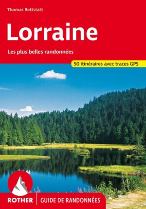 Lorraine guide de randonnées Rother wandelgids 9783763349807  Bergverlag Rother RWG  Wandelgidsen Lotharingen, Nancy, Metz