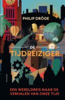 De tijdreiziger | Philip Dröge 9789000401826 Philip Dröge Unieboek   Landeninformatie Wereld als geheel