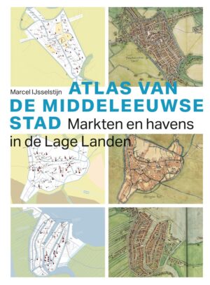 Atlas van de Middeleeuwse Stad 9789068689006 Marcel IJsselstijn Thoth   Wegenatlassen Nederland