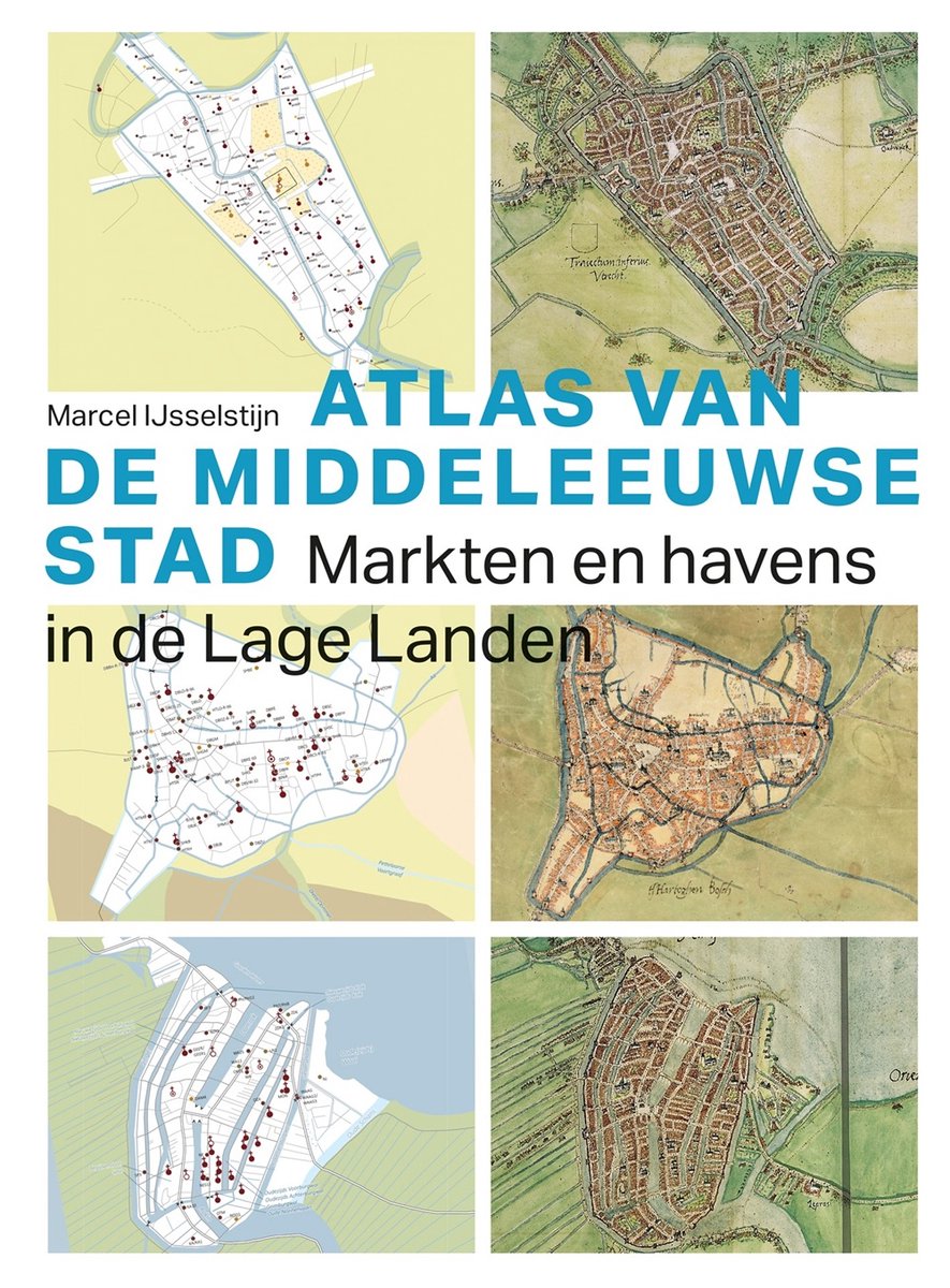 Atlas van de Middeleeuwse Stad 9789068689006 Marcel IJsselstijn Thoth Wegenatlassen Nederland Atlas van de Middeleeuwse Stad 9789068689006 Marcel IJsselstijn Thoth Wegenatlassen Nederland