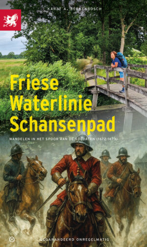 wandelgids | Friese Waterlinie Schansenpad 9789076092485 Karst A. Berkenbosch Gegarandeerd Onregelmatig   Wandelgidsen Friesland
