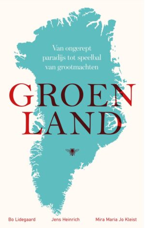 Groenland | Bo Lidegaard 9789403141244 Bo Lidegaard Bezige Bij   Landeninformatie Groenland