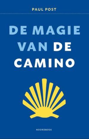 De magie van de Camino | Paul Post 9789464715057 Paul Post Noordboek   Santiago de Compostela 