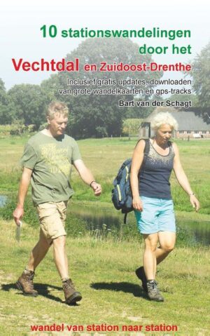 10 stationswandelingen door het Vechtdal en Zuidoost-Drenthe 9789491899683 Bart van der Schagt Anoda   Wandelgidsen Drenthe, Kop van Overijssel, Vecht & Salland