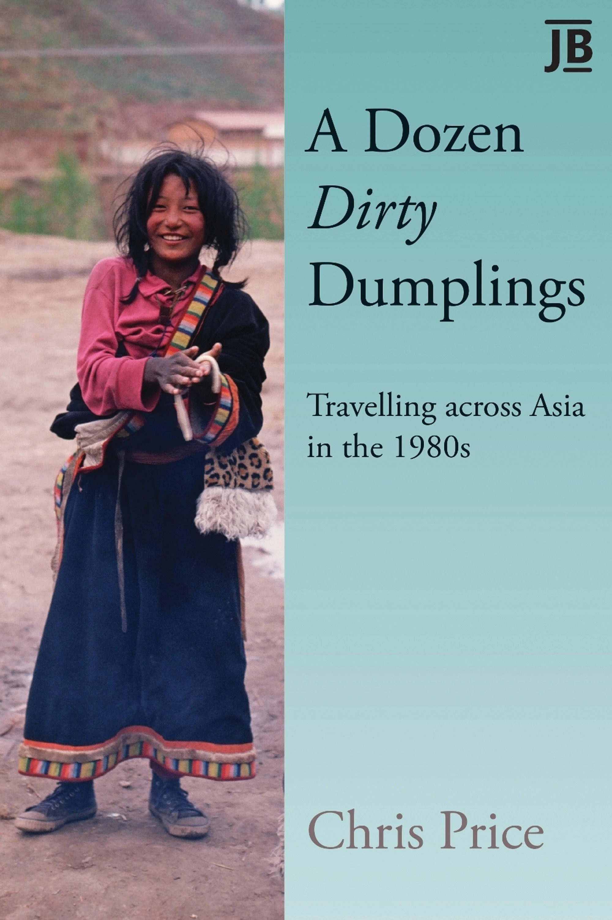 A Dozen Dirty Dumplings 9781804694206 Chris Price Bradt Reisverhalen & literatuur Azië A Dozen Dirty Dumplings 9781804694206 Chris Price Bradt Reisverhalen & literatuur Azië