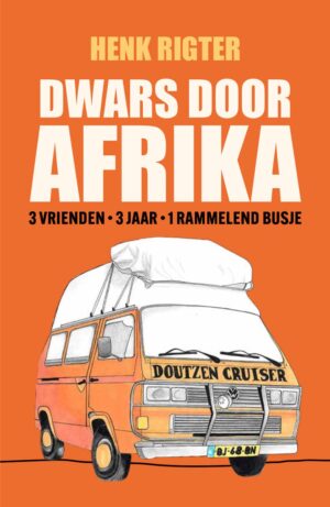 Dwars door Afrika | Henk Rigter 9789043943932 Henk Rigter Kosmos   Reisverhalen & literatuur Afrika