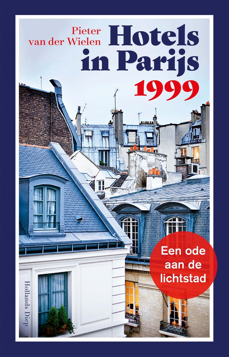 Hotels in Parijs 1999 | Pieter van der Wielen 9789048865512 Pieter van der Wielen Hollands Diep Reisverhalen & literatuur Parijs, Île-de-France Hotels in Parijs 1999 | Pieter van der Wielen 9789048865512 Pieter van der Wielen Hollands Diep Reisverhalen & literatuur Parijs, Île-de-France