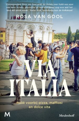 Via Italia | Rosa van Gool 9789089683762  Meulenhoff   Reisverhalen & literatuur Italië
