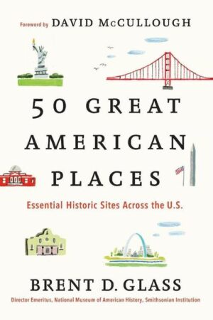 50 Great American Places 9781451682038 Brent D. Glass Simon & Schuster   Reisgidsen Noord-Amerika