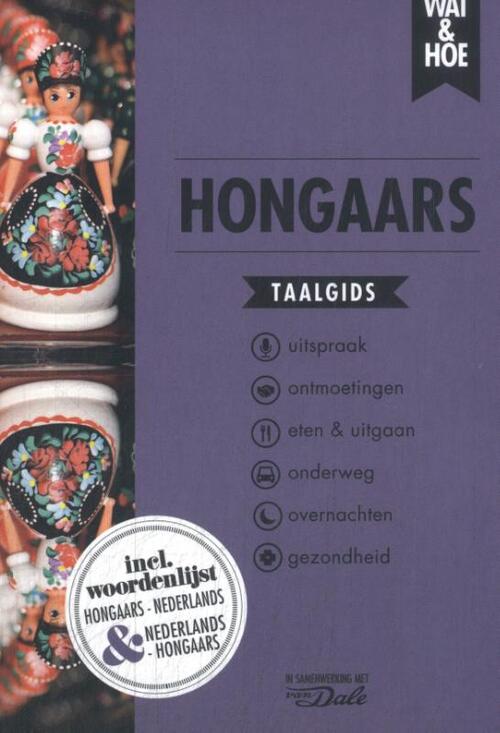 Wat en Hoe: Hongaars | taalgids 9789043945288 Kosmos Wat en Hoe Taalgids Taalgidsen en Woordenboeken Hongarije Wat en Hoe: Hongaars | taalgids 9789043945288 Kosmos Wat en Hoe Taalgids Taalgidsen en Woordenboeken Hongarije