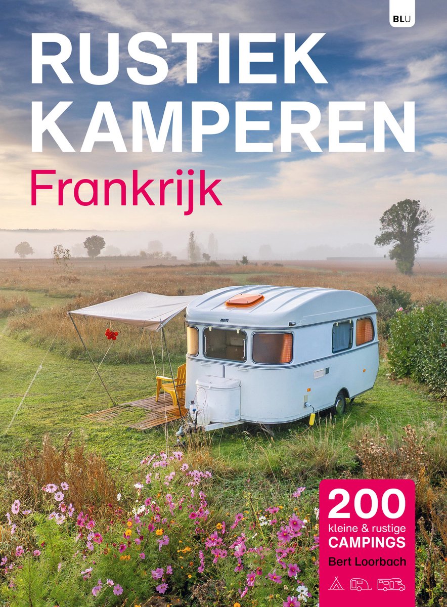 Rustiek Kamperen in Frankrijk 9789083425146 Bert Loorbach Rustiek Kamperen in Campinggidsen Frankrijk Rustiek Kamperen in Frankrijk 9789083425146 Bert Loorbach Rustiek Kamperen in Campinggidsen Frankrijk