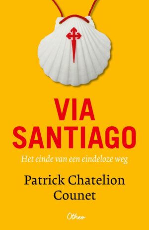 Via Santiago | Patrick Chatelion Counet 9789085289104 Patrick Chatelion Counet Otheo   Reisverhalen & literatuur, Santiago de Compostela Santiago de Compostela, de Spaanse routes