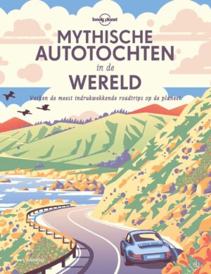 Lonely Planet - Mythische autotochten in de Wereld 9789401462877  Lannoo   Reisgidsen Wereld als geheel