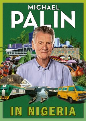 Michael Palin in Nigeria | Michael Palin 9781529155549  Cornerstone   Reisverhalen & literatuur Nigeria