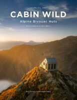 Cabin Wild - Alpine Bivouac Huts : Volume 1: West - Mediterranean to Mont Blanc 9781916123137 Ben Tibbetts Ben Tibbetts   Klimmen-bergsport Zwitserland en Oostenrijk (en Alpen als geheel)