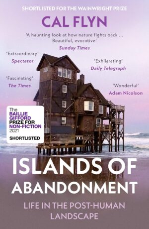 Islands of Abandonment | Cal Flyn 9780008329808  HarperCollins   Natuurgidsen Wereld als geheel