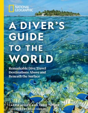 National Geographic A Diver's Guide to the World 9781426220920 Carrie Miller National Geographic NL   Reisgidsen Wereld als geheel