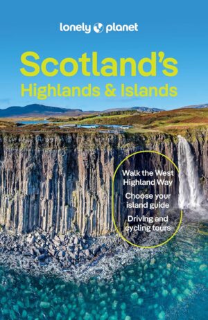 Lonely Planet Scotland's Highlands & Islands 9781837583607  Lonely Planet Travel Guides  Reisgidsen de Schotse Hooglanden (ten noorden van Glasgow / Edinburgh), Skye & the Western Isles