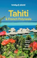 Lonely Planet Tahiti & French Polynesia 9781837583850  Lonely Planet Travel Guides  Reisgidsen Pacifische Oceaan (Pacific)