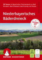 wandelgids Niederbayerisches Bäderdreieck Rother Wanderführer 9783763315307  Bergverlag Rother RWG  Wandelgidsen Beieren