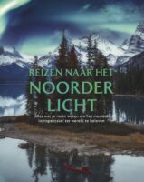 Reizen naar het noorderlicht 9789018055622  ANWB   Reisgidsen Scandinavië (& Noordpool)