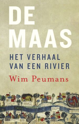 De Maas | Wim Peumans 9789022342626 Wim Peumans Manteau   Historische reisgidsen, Landeninformatie Europa, Zuid Nederland